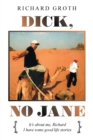 Dick, No Jane : It's About Me, Richard I Have Some Good Life Stories - Book