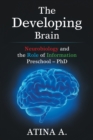 The Developing   Brain : Neurobiology and the Role of Information Preschool - Phd - eBook