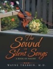 The Sound of Silent Songs : A Book of Poetry - Book