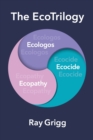 The Ecotrilogy : Ecologos, Ecopathy & Ecocide - Book