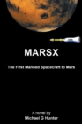 Marsx : The First Manned Spacecraft to Mars - Book