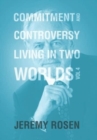 Commitment & Controversy Living in Two Worlds : Volume 4 - Book