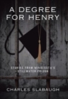 A Degree for Henry : Stories from Minnesota's Stillwater Prison - Book