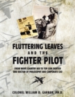 Fluttering Leaves and the Fighter Pilot : From Naive Country Kid to Top Gun Fighter and Doctor of Philosophy and Corporate Ceo - Book