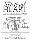 The Spiritual Heart : Are You a Sheep, Goat, or Wolf? - Book