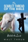 The Scarlet Thread of the Bible : Behold the Lamb - Book