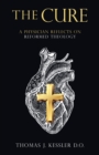 The Cure : A Physician Reflects on Reformed Theology - eBook