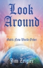 Look Around : God's New World Order - Book