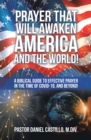 Prayer That Will Awaken America and the World! : A Biblical Guide to Effective Prayer in the Time of Covid-19, and Beyond! - eBook