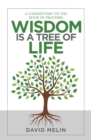 Wisdom Is a Tree of Life : A Commentary on the Book of Proverbs - eBook