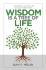 Wisdom Is a Tree of Life : A Commentary on the Book of Proverbs - Book