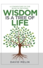 Wisdom Is a Tree of Life : A Commentary on the Book of Proverbs - Book