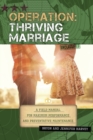 Operation : Thriving Marriage: A Field Manual for Maximum Performance and Preventative Maintenance - Book