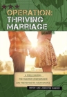 Operation : Thriving Marriage: A Field Manual for Maximum Performance and Preventative Maintenance - Book