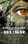 The Enemy in the Bush : Five Life Principles for Navigating the Landmines of Fear, Personal Roadblocks and Perceived Mental Limitations - eBook