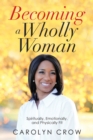 Becoming a Wholly Woman : Spiritually, Emotionally, and Physically Fit - eBook