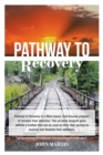 Pathway to Recovery : A Spiritually Based Program of Recovery - Book