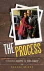 The Process : Finding Hope in Tragedy - Book