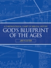 God's Blueprint of the Ages : A Chronological Chart of Biblical History - Book