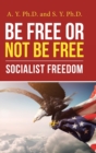 Be Free or Not Be Free : Socialist Freedom - Book