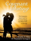 Covenant Dating : The Companion Study Guide for Covenant Dating the Biblical Path to Marriage - Book