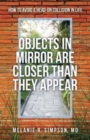 Objects in Mirror Are Closer Than They Appear : How to Avoid a Head-On Collision in Life - Book