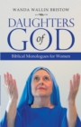 Daughters of God : Biblical Monologues for Women - eBook