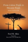 From Cotton Fields to Mission Fields : Stories I Love to Tell - Book