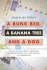 A Bunk Bed, a Banana Tree and a Dog : Personal Letters and Recollections Unfold Decades of a Family's Growing Faith in God While Missionaries in a Developing Country - Book