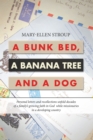 A Bunk Bed, a Banana Tree and a Dog : Personal Letters and Recollections Unfold Decades of a Family's Growing Faith in God  While Missionaries in a Developing Country - eBook
