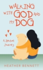 Walking with God and My Dog : A Spiritual Journey - Book