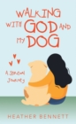 Walking with God  and My Dog : A Spiritual Journey - eBook