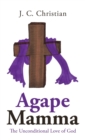 Agape Mamma : The Unconditional Love of God - Book