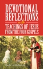 Devotional Reflections on the Teachings of Jesus from the Four Gospels - Book