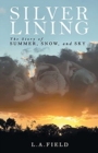 Silver Lining : The Story of Summer, Snow, and Sky - Book