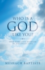 Who Is a God Like You? : Open Rebellion Silenced by Steadfast Love - eBook