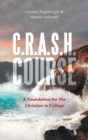 C.R.A.S.H. Course : A Foundation for the Christian in College - eBook
