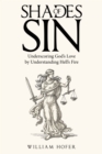 Shades of Sin : Underscoring God's Love by Understanding Hell's Fire - eBook