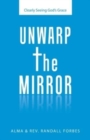 Unwarp the Mirror : Clearly Seeing God's Grace - Book