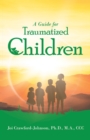 A Guide for Traumatized Children - eBook