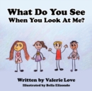 What Do You See When You Look at Me? - Book