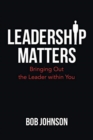 Leadership Matters : Bringing out the Leader Within You - Book