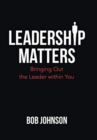 Leadership Matters : Bringing out the Leader Within You - Book