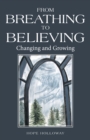 From Breathing to Believing : Changing and Growing - Book