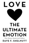 Love the Ultimate Emotion : Men, Women, Parents and Children - eBook
