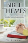 Bible Themes : A Unique Approach to Critical Themes in the Bible Designed for Individual and Group Study - Book