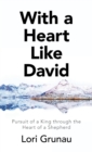 With a Heart Like David : Pursuit of a King Through the Heart of a Shepherd - Book