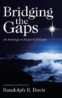 Bridging the Gaps : An Anthology on Nuclear Cold Fusion - Book