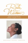 I Am Ruth, Without a Naomi : Designed to Bring Help and Healing to Daughters-In-Law - Book