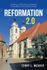 Reformation 2.0 : A Serious Call for the Resurrection of the Bible as the Word of God - eBook